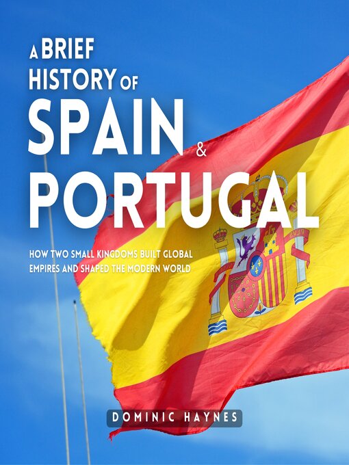 Title details for A Brief History of Spain and Portugal 2 in 1 by Dominic Haynes - Available